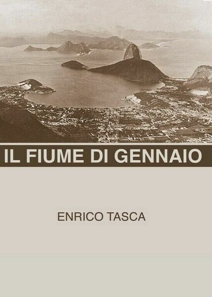 Il Fiume di Gennaio di Enrico Tasca, 2018, Youcanprint