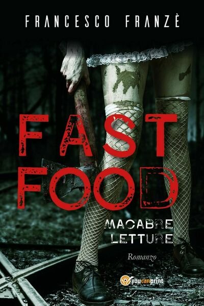 Fast Food. Macabre Letture di Francesco Franzè, 2020, Youcanprint