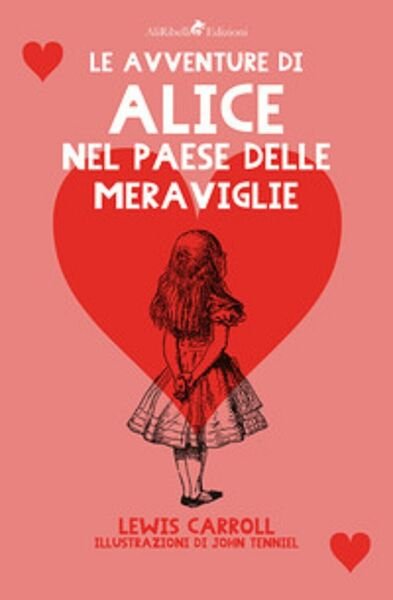 Alice nel paese delle meraviglie - Lewis Carroll, J. Tenniel, …