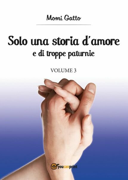Solo una storia d?amore e di troppe paturnie - Volume …