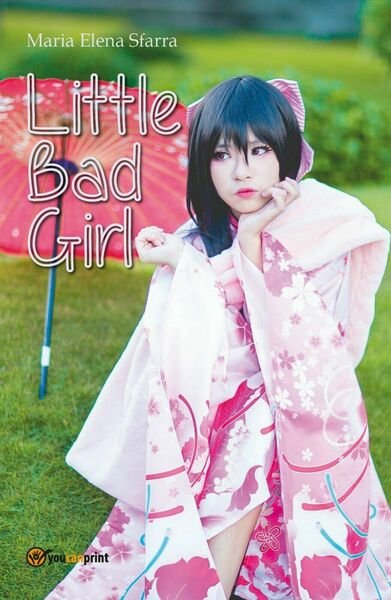 Little Bad Girl di Maria Elena Sfarra, 2017, Youcanprint