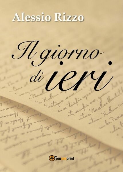 Il Giorno di Ieri di Alessio Rizzo, 2017, Youcanprint