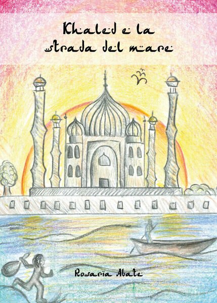 Khaled e la strada del mare di Rosaria Abate, 2020, …