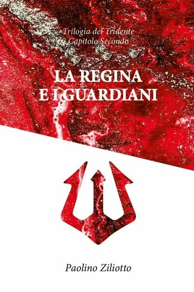 La Regina e i guardiani di Paolino Ziliotto, 2020, Youcanprint
