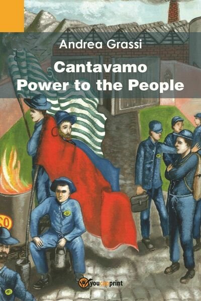 Cantavamo Power to the People di Andrea Grassi, 2017, Youcanprint