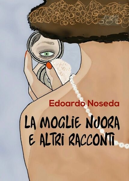 La moglie nuora e altri racconti di Edoardo Noseda, 2017, …
