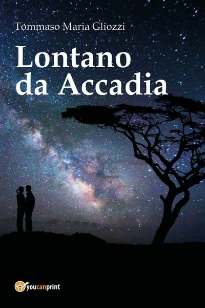 Lontano da Accadia di Tommaso Maria Gliozzi, 2017, Youcanprint