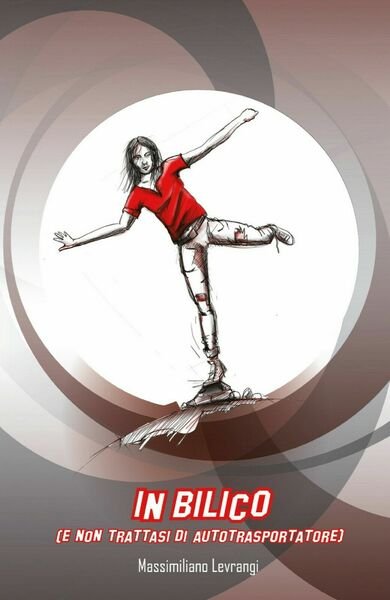 In Bilico (e non trattasi di autotrasportatore) di Massimiliano Levrangi, …
