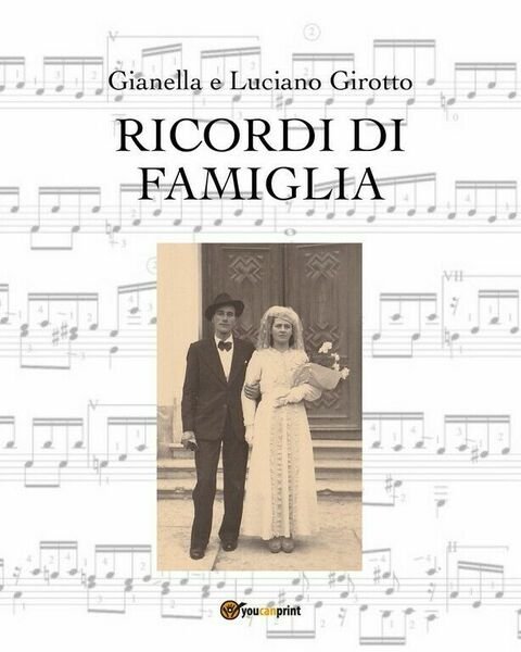 Ricordi di famiglia di Gianella Girotto - Luciano Girotto, 2019, …