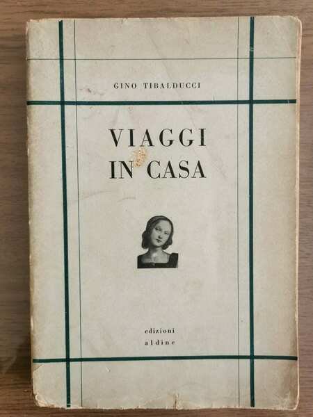 Viaggi in casa - G. Tibalducci - Edizioni Aldine - …