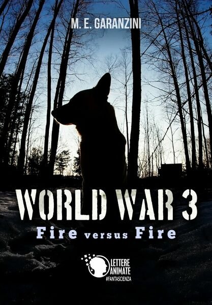 World War 3 - Fire versus Fire di M. E. …