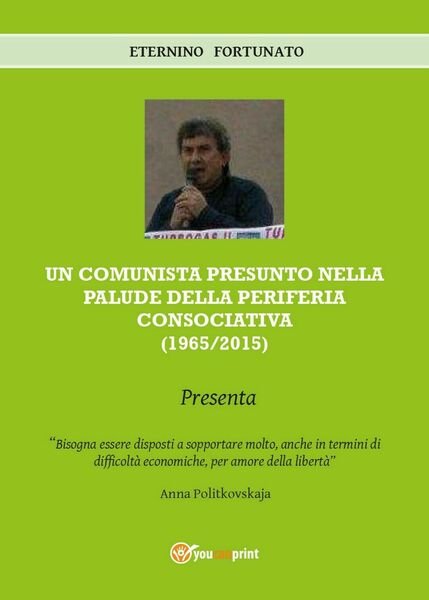 Un comunista presunto nella palude della periferia consociativa (1965-2015)