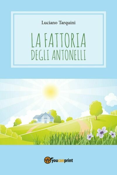 La fattoria degli Antonelli di Luciano Tarquini, 2017, Youcanprint