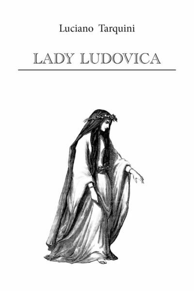 Lady Ludovica di Luciano Tarquini, 2017, Youcanprint