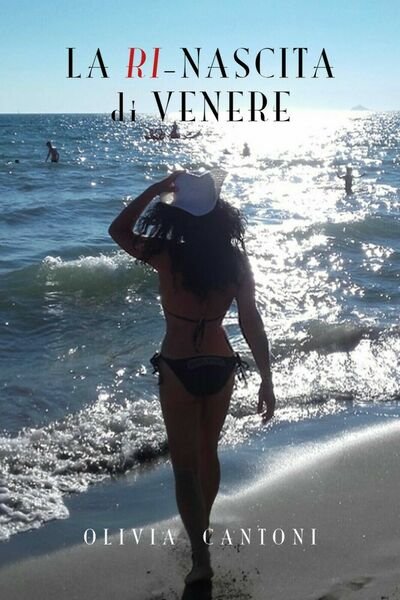La ri-nascita di Venere di Olivia Cantoni, 2017, Youcanprint