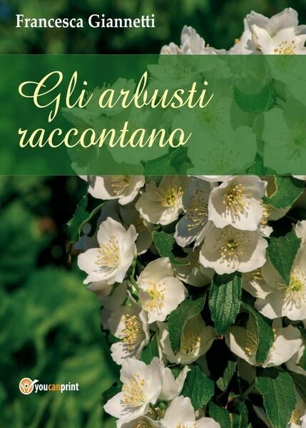 Gli arbusti raccontano di Francesca Giannetti, 2017, Youcanprint
