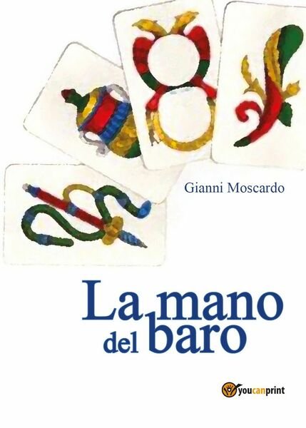 La mano del baro di Gianni Moscardo, 2017, Youcanprint | Immagine principale