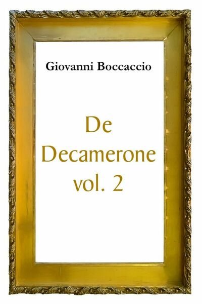 De Decamerone vol. 2 di Giovanni Boccaccio, 2017, Youcanprint