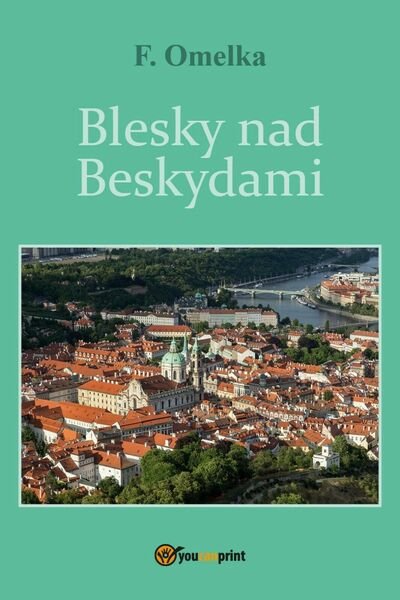 Blesky nad Beskydami di Frantisek Omelka, 2017, Youcanprint | Immagine principale