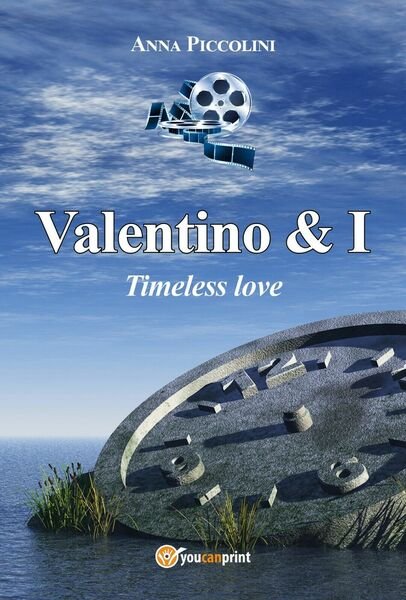 Valentino & I - Timeless love di Anna Piccolini, 2017, …