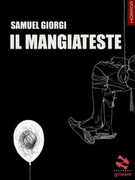 Il mangiateste di Samuel Giorgi, 2017, Goware