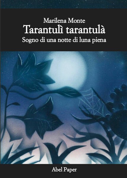 Tarantulì tarantulà - Sogno di una notte di luna piena …