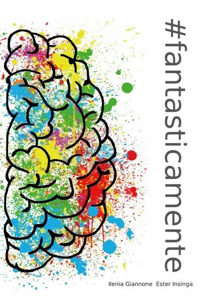 #fantasticamente di Ilenia Giannone, Ester Insinga, 2017, Youcanprint