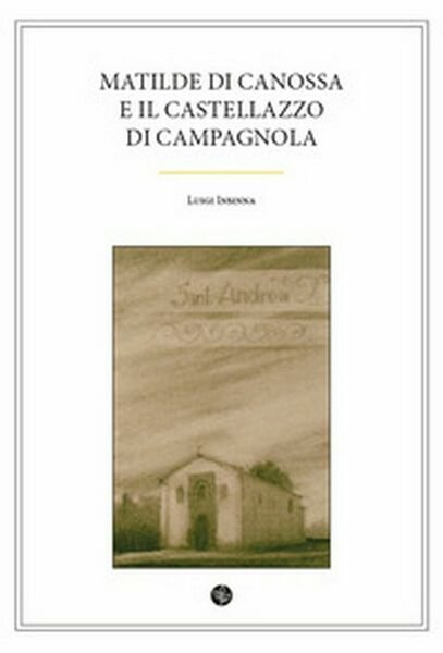 Matilde di Canossa e il Castellazzo di Campagnola di Luigi Insinna, 2017