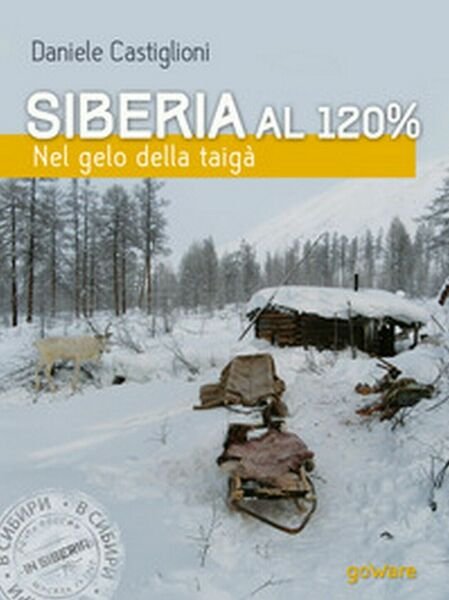 Siberia al 120%. Nel gelo della taigà di Daniele Castiglione, …