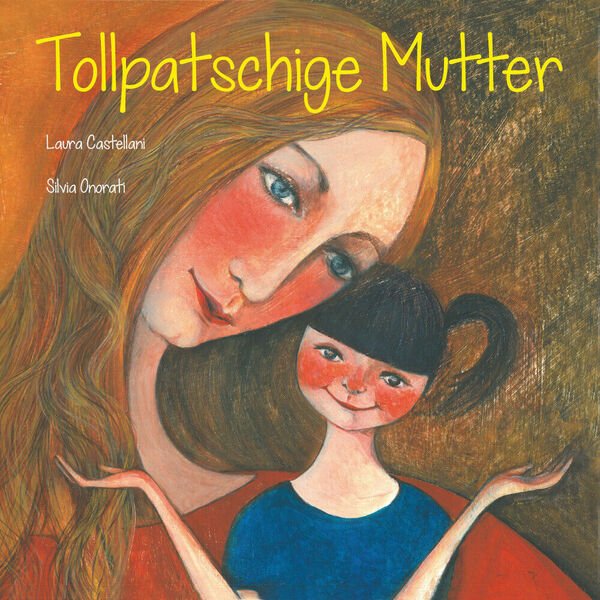 Tollpatschige Mutter - Laura Castellani, Silvia Onorati, 2019, Youcanprint
