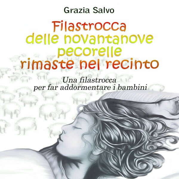 Filastrocca delle 99 pecorelle rimaste nel recinto - Grazia Salvo, 2019