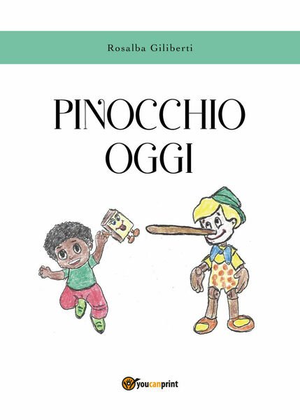 Pinocchio oggi - Rosalba Giliberti, 2019, Youcanprint
