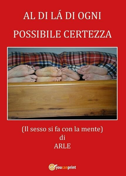Al di là di ogni possibile certezza di Arle, 2017, …