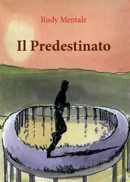 Il predestinato di Rudy Mentale, 2017, Youcanprint