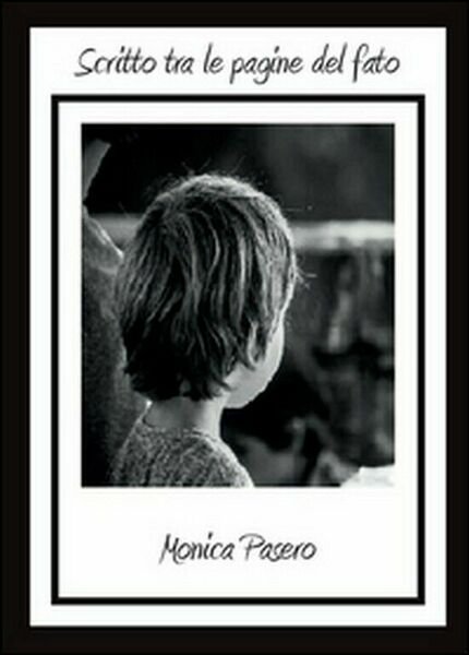 Scritto tra le pagine del fato di Monica Pasero, 2011, …