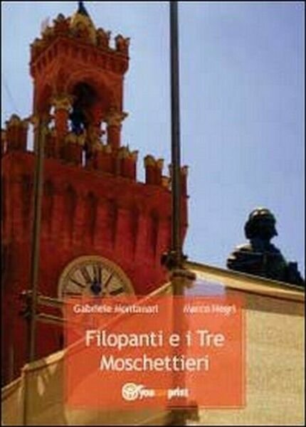 Filopanti e i Tre Moschettieri di Gabriele Montanari, Marco Negri, 2011, Youc