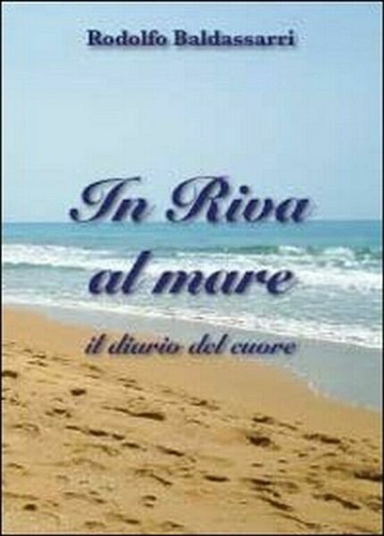 In riva al mare di Rodolfo Baldassarri, 2011, Youcanprint