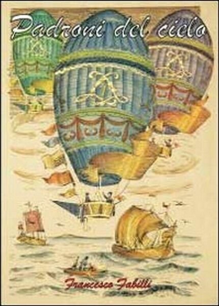 Padroni del cielo di Francesco Fabilli, 2011, Youcanprint