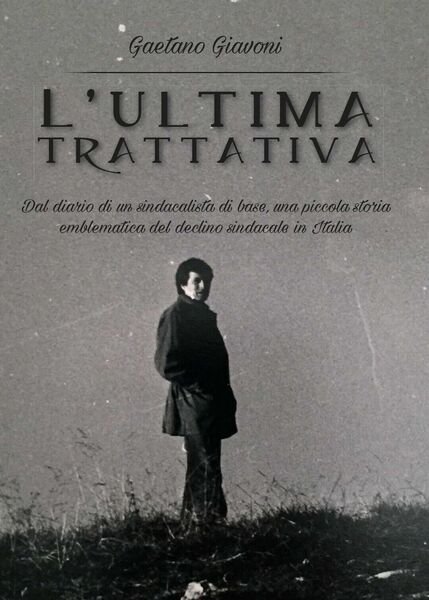 L?ultima trattativa di Gaetano Giavoni, 2017, Youcanprint