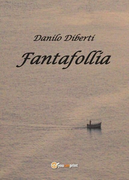 Fantafollia di Danilo Diberti, 2017, Youcanprint