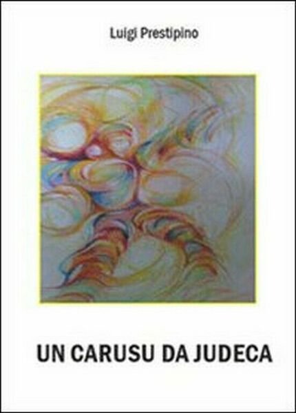 Un carusu da Judeca di Luigi Prestipino, 2010, Youcanprint