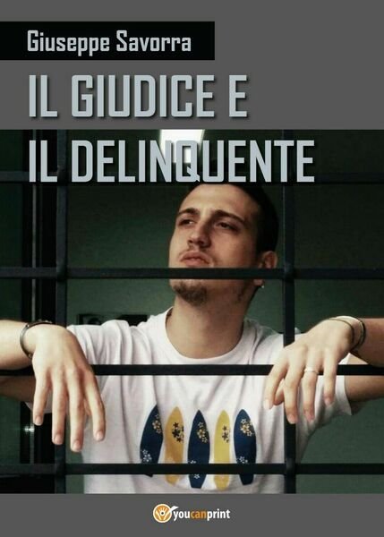 Il giudice e il delinquente di Giuseppe Savorra, 2017, Youcanprint