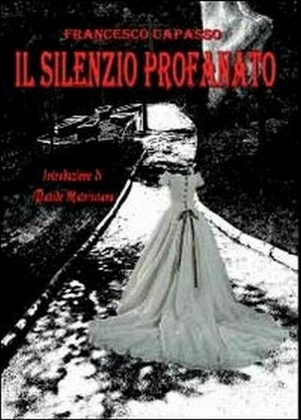 Il silenzio profanato di Francesco Capasso, 2012, Youcanprint