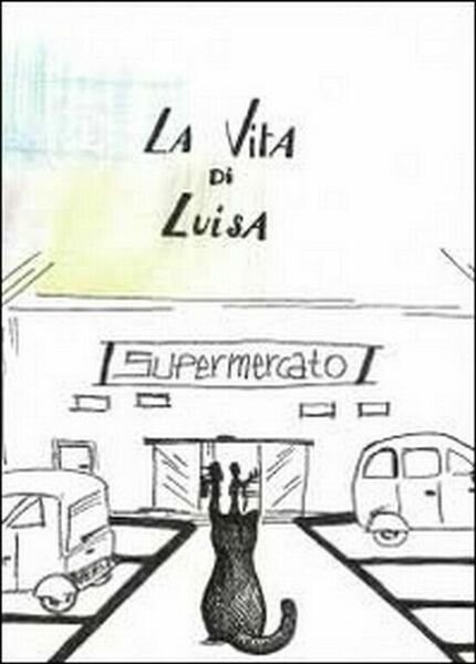 La vita di Luisa di Graziano Mazzuoli, 2012, Youcanprint