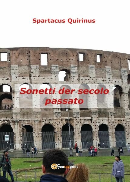 Sonetti der secolo passato di Quirinus Spartacus, 2016, Youcanprint