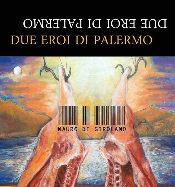 Due Eroi di Palermo di Mauro Di Girolamo, 2016, Youcanprint