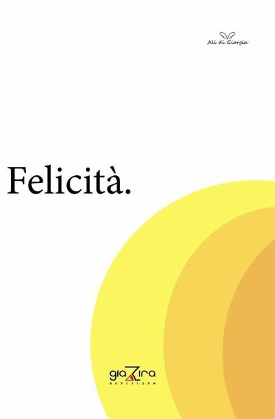 Felicità - AA. VV. - Giazira - 2020