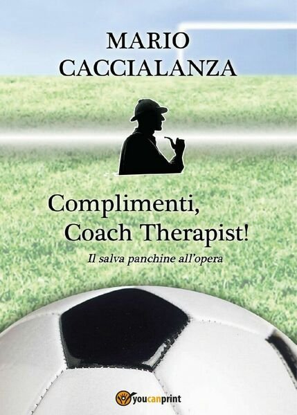 Complimenti, Coach Therapist! Il salva panchine all?opera di Mario Giuseppe …