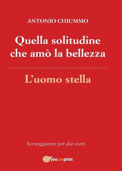 Quella solitudine che amò la bellezza - L?uomo stella di …