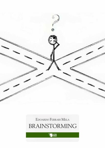 Brainstorming di Edoardo Ferrari Mela, 2016, Lettere Animate Editore